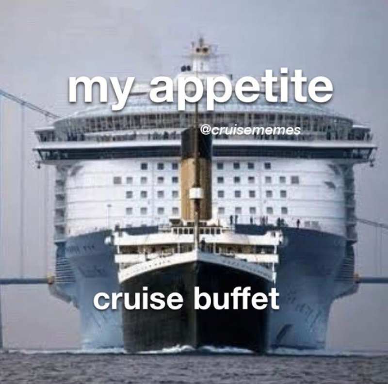 Cruise Meme - Apetite Vs Cruise Buffet