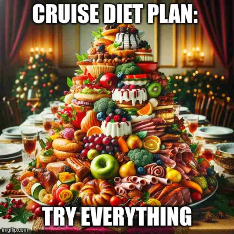 Cruise Meme - Cruise Diet Plan Try Everything